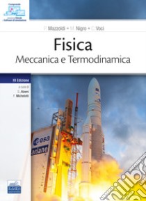 Fisica. Meccanica e Termodinamica libro di Mazzoldi Paolo; Nigro Massimo; Voci Cesare; Atzeni S. (cur.); Michelotti F. (cur.)
