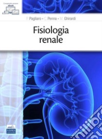 Fisiologia renale libro di Pagliaro P.; Penna C.; Ghirardi M.