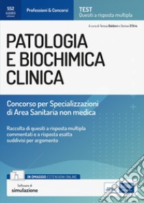 Patologia e biochimica clinica. Concorso per le Specializzazioni di Area Sanitaria non medica libro di Baldoni Teresa; D'Orio Denise