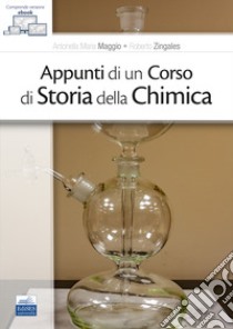 Appunti di un corso di storia della chimica libro di Maggio Antonella Maria; Zingales Roberto