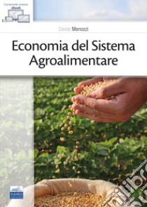 Economia del sistema agroalimentare libro di Menozzi Davide