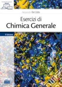 Esercizi di chimica generale libro di Del Zotto Alessandro