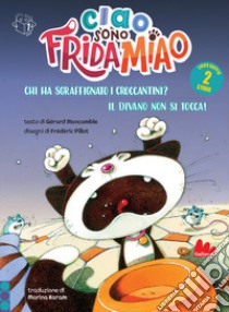 Chi ha sgraffignato i croccantini?-Il divano non si tocca. Ciao sono Frida Miao. Ediz. a colori libro di Moncomble Gérard