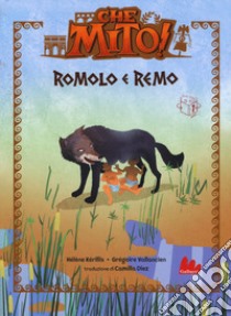Romolo e Remo. Che mito! libro di Kérillis Hélène