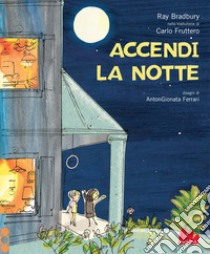 Accendi la notte. Ediz. a colori libro di Bradbury Ray