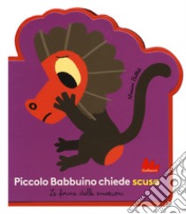 Piccolo Babbuino chiede scusa. Le forme delle emozioni. Ediz. a colori libro di Billet Marion