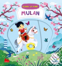 Mulan. Scorri le fiabe. Ediz. a colori libro di Wu Yi-Hsuan; Bos Miriam