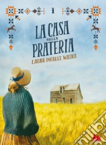 La casa nella prateria. Nuova ediz.. Vol. 1 libro di Ingalls Wilder Laura