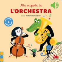 Alla scoperta de l'orchestra. Classici sonori. Ediz. a colori libro di Roederer Charlotte