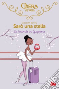 La tournee in giappone. Sarò una stella. Vol. 7 libro di Barféty Elizabeth