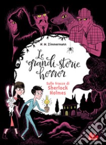 Le grandi storie horror. Ediz. a caratteri grandi. Vol. 5: Sulle tracce del mastino dei Baskerville libro di Zimmermann Naïma Murail