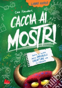 Salva la scuola dalle orribili creature che la infestano. Caccia ai mostri. Vol. 2 libro di Neudert Cee