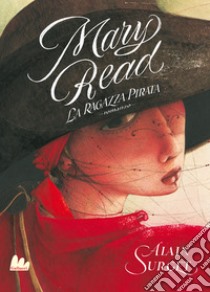 Mary Read. La ragazza pirata libro di Surget Alain