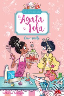 Come sorelle. Le creazioni di Agata e Lola libro di Kalengula Catherine