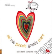 Nel mio piccolo grande cuore. Nuova ediz. libro di Witek Jo