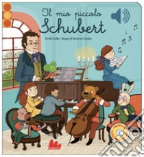 Il mio piccolo Schubert. Libro sonoro. Ediz. a colori libro di Collet Emilie