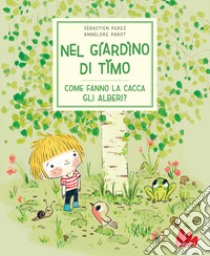 Nel giardino di Timo. Come fanno la cacca gli alberi? Ediz. a colori libro di Perez Sébastien; Parot Annelore