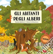 Gli abitanti degli alberi. Ediz. a colori libro di Spackova Marketa