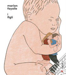 I figli libro di Fayolle Marion