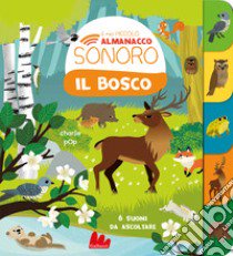 Il bosco. Il mio piccolo almanacco sonoro. Ediz. a colori libro di Dubuc Karine