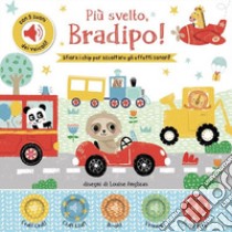 Più svelto, bradipo! Con chip. Ediz. a colori libro di Anglicas Louise