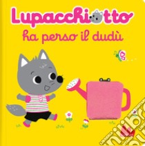 Lupacchiotto ha perso il dudù. Ediz. a colori libro di Emiri Hayashi