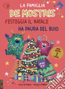 La famiglia de Mostris festeggia natale-Ha paura del buio. Ediz. a colori libro di Falzar