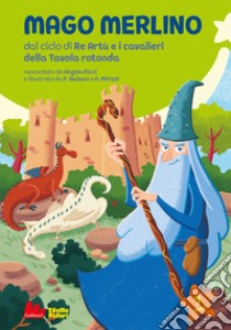 Mago Merlino da ciclo di Re Artù e i cavalieri della Tavola rotonda libro di Ricci Angela