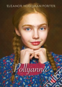 Pollyanna libro di Porter Eleanor