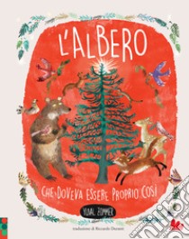 L'albero che doveva essere proprio così. Nuova ediz. libro di Zommer Yuval