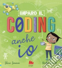 Imparo il coding anche io. Ediz. a colori libro di Somara Shini; Sarell Nadja