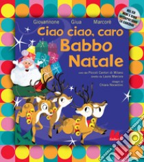 Ciao ciao, caro Babbo Natale. Nuova ediz. Con CD-Audio libro di Giovannone Pier Mario; Giua; Marcorè Neri