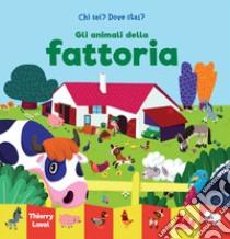 Gli animali della fattoria. Chi sei? Dove stai? Ediz. a colori libro di Laval Thierry