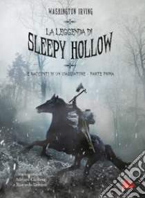 La leggenda di Sleepy Hollow e racconti di un viaggiatore. Parte prima libro di Irving Washington