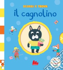 Il cagnolino. Scorri e trova. Ediz. a colori libro di Lapeyre Émilie