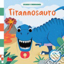 Tirannosauro. Scorri i dinosauri. Ediz. a colori libro di Partington David