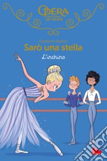 L'inchino. Sarò una stella. Vol. 11 libro di Barféty Elizabeth