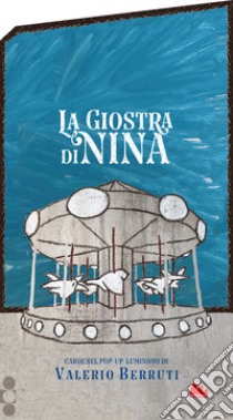 La giostra di Nina. Carosello. Ediz. a colori libro di Berruti Valerio; Cestaro Dario