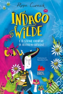 Indaco Wilde e le strane creature di Jellybean Crescent. Ediz. a colori libro di Curnick Pippa