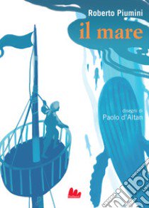 Il mare. Ediz. a colori libro di Piumini Roberto