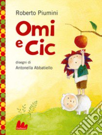 Omi e Cic. Ediz. a colori libro di Piumini Roberto