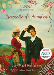 Cronache di Avonlea. Anna dai capelli rossi libro di Montgomery Lucy Maud