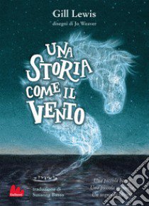 Una storia come il vento. Nuova ediz. libro di Weaver Lewis