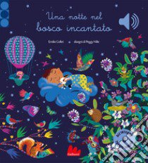 Una notte nel bosco incantato. Ediz. a colori libro di Collet Emile