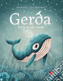 Gerda. Storia di una balena. Ediz. a colori libro di Kavecky Peter