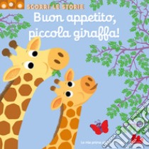 Buon appetito, piccola giraffa! Scorri le storie. Ediz. a colori libro di Choux Nathalie