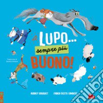 Il lupo... Sempre più buono! Ediz. a colori libro di Bouquet Audrey