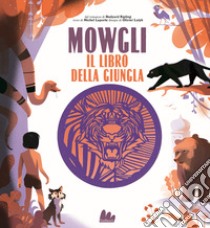 Mowgli, il libro della giungla da Rudyard Kipling. Ediz. a colori libro di Laporte Michel