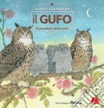 Il gufo. Il guardiano della notte. Conosci la natura. Nuova ediz. libro di Renne