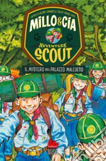 Il mistero del palazzo maledetto. Avventure scout. Millo & Cia libro di Acerbi Camillo; Caillat Emanuelle; Guidi Mauro